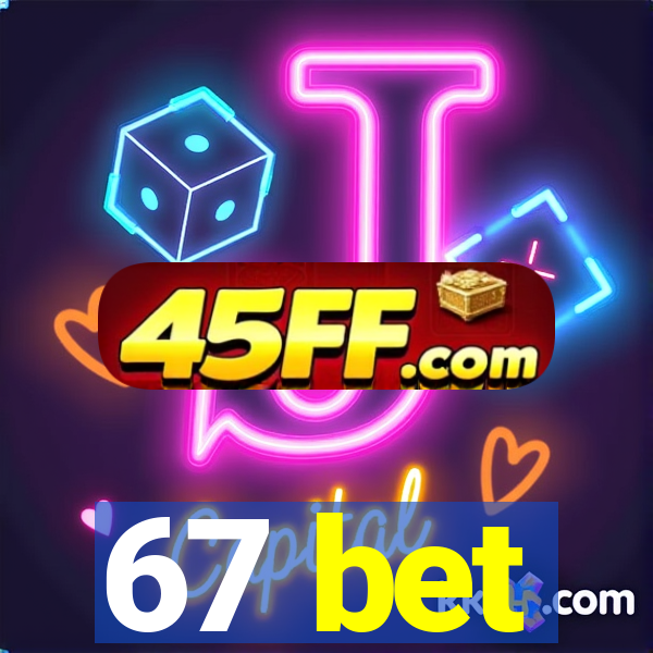 67 bet